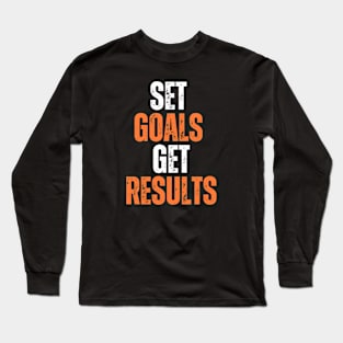 set goals get results typography design Long Sleeve T-Shirt